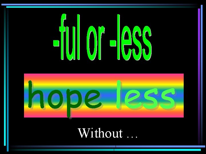 hope less Without … 