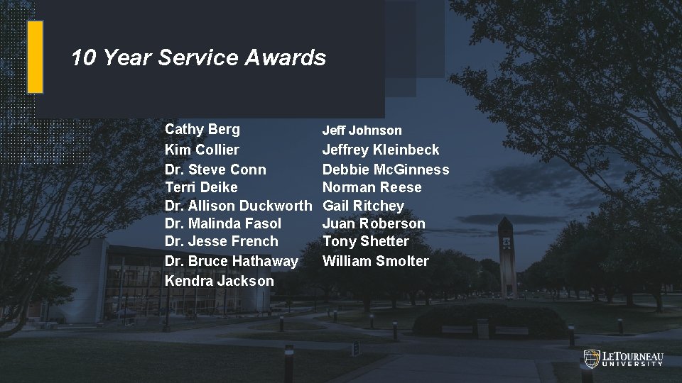 10 Year Service Awards Cathy Berg Kim Collier Dr. Steve Conn Terri Deike Dr.