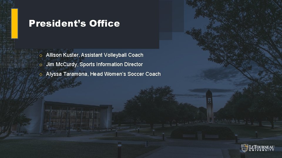 President’s Office o Allison Kuster, Assistant Volleyball Coach o Jim Mc. Curdy, Sports Information