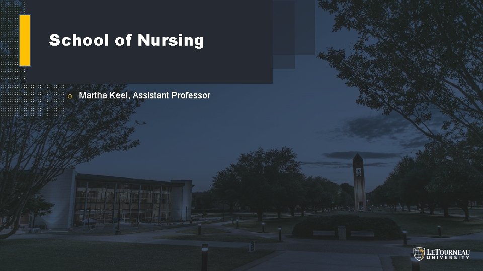 School of Nursing o Martha Keel, Assistant Professor BUILDING & GROWING 