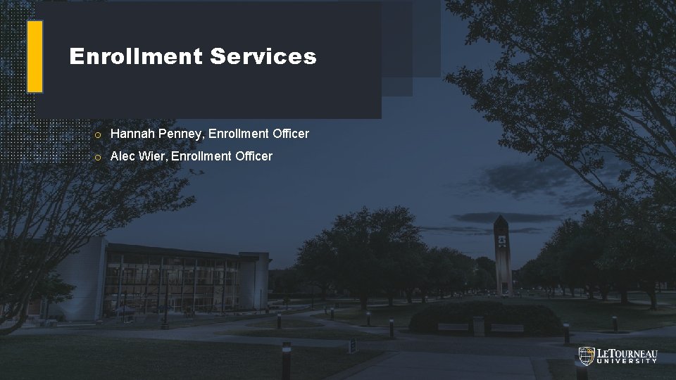 Enrollment Services o Hannah Penney, Enrollment Officer o Alec Wier, Enrollment Officer BUILDING &