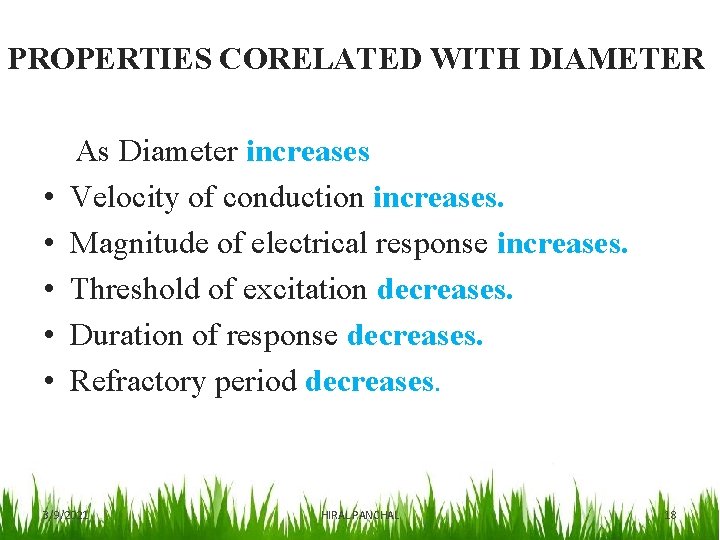 PROPERTIES CORELATED WITH DIAMETER • • • As Diameter increases Velocity of conduction increases.