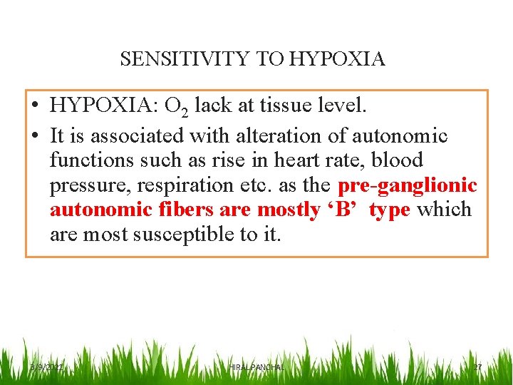 SENSITIVITY TO HYPOXIA • HYPOXIA: O 2 lack at tissue level. • It is