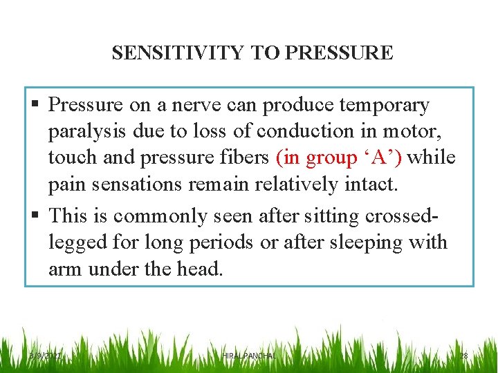 SENSITIVITY TO PRESSURE § Pressure on a nerve can produce temporary paralysis due to