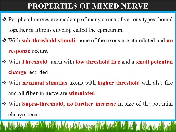 PROPERTIES OF MIXED NERVE v Peripheral nerves are made up of many axons of