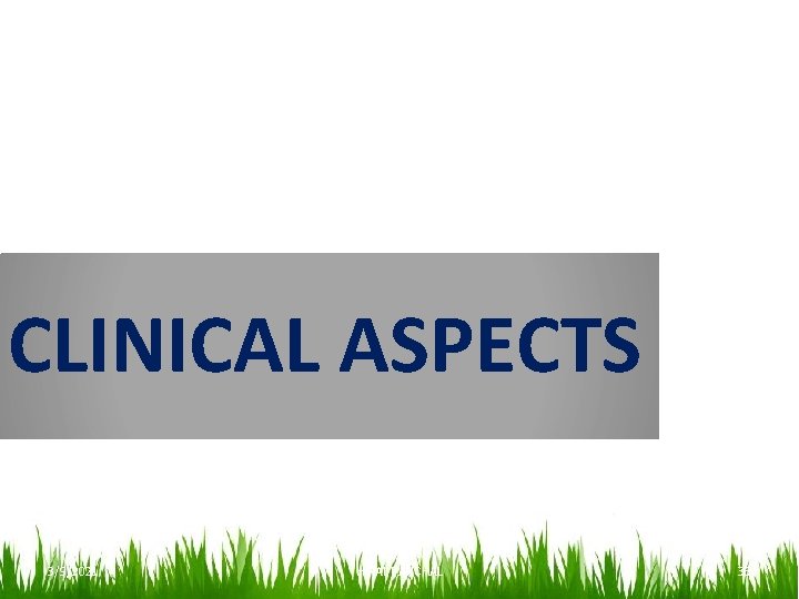 CLINICAL ASPECTS 3/9/2021 HIRAL PANCHAL 35 