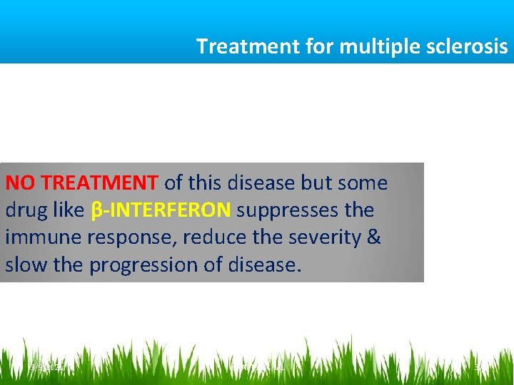  Treatment for multiple sclerosis NO TREATMENT of this disease but some drug like