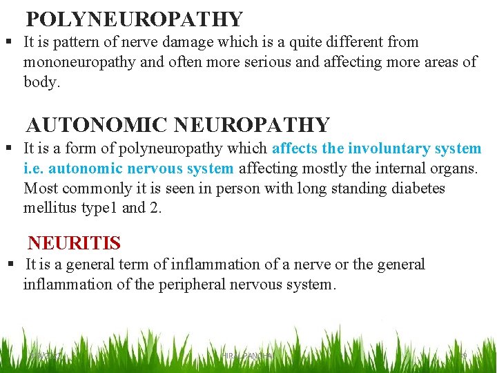 POLYNEUROPATHY § It is pattern of nerve damage which is a quite different from