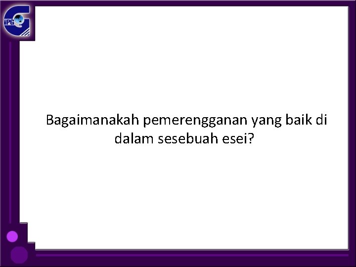 Bagaimanakah pemerengganan yang baik di dalam sesebuah esei? 