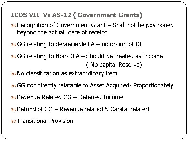 ICDS VII Vs AS-12 ( Government Grants) Recognition of Government Grant – Shall not