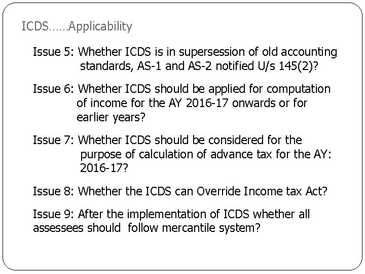 ICDS……Applicability Issue 5: Whether ICDS is in supersession of old accounting standards, AS-1 and