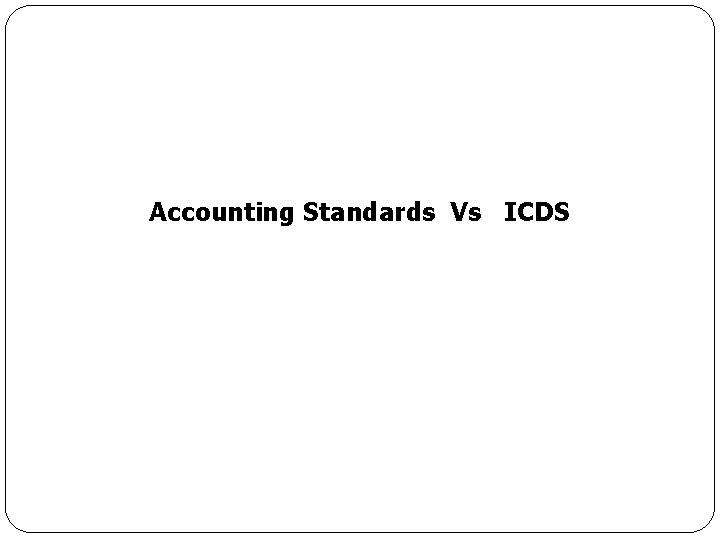 Accounting Standards Vs ICDS 