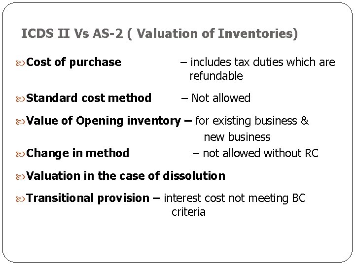 ICDS II Vs AS-2 ( Valuation of Inventories) Cost of purchase – includes tax ICDS II Vs AS-2 ( Valuation of Inventories) Cost of purchase – includes tax