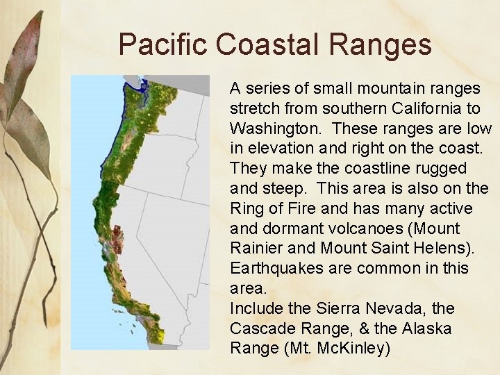 Pacific Coastal Ranges A series of small mountain ranges stretch from southern California to
