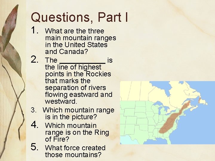 Questions, Part I 1. What are three main mountain ranges in the United States