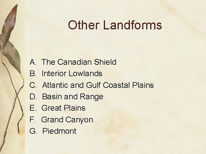 Other Landforms A. B. C. D. E. F. G. The Canadian Shield Interior Lowlands