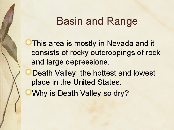 Basin and Range This area is mostly in Nevada and it consists of rocky