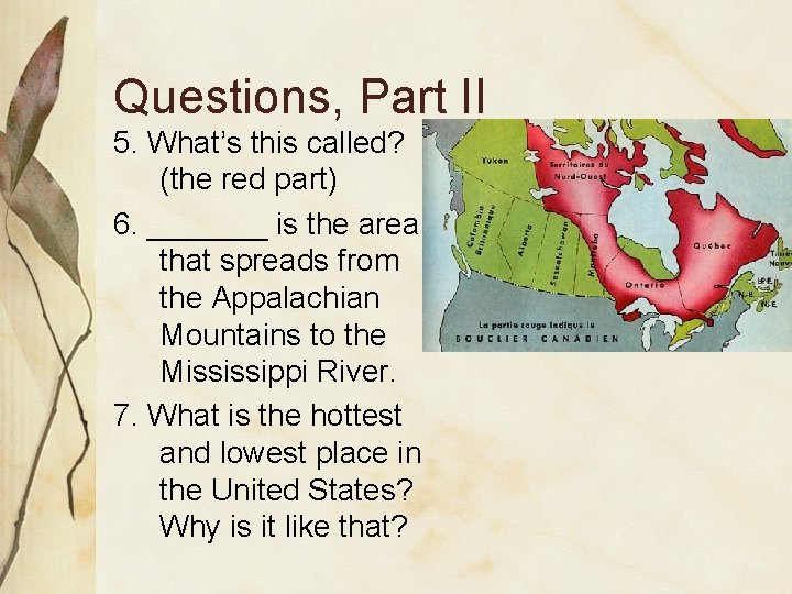 Questions, Part II 5. What’s this called? (the red part) 6. _______ is the