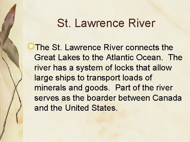 St. Lawrence River The St. Lawrence River connects the Great Lakes to the Atlantic