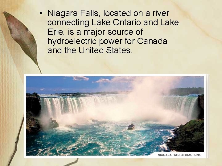  • Niagara Falls, located on a river connecting Lake Ontario and Lake Erie,