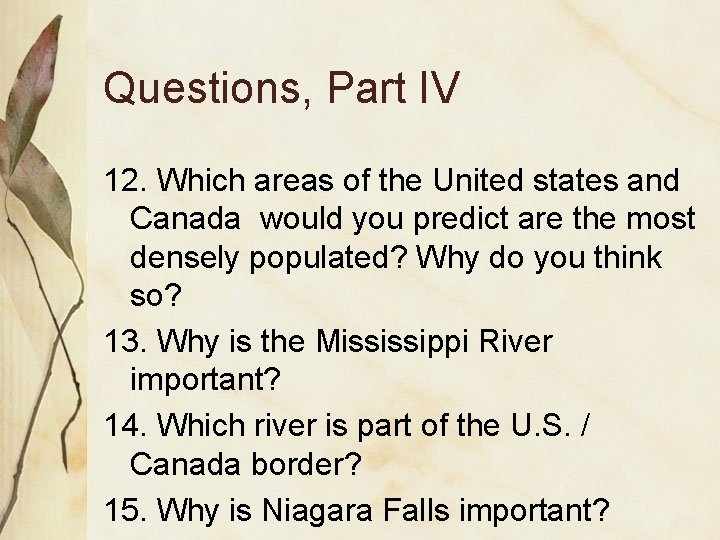 Questions, Part IV 12. Which areas of the United states and Canada would you