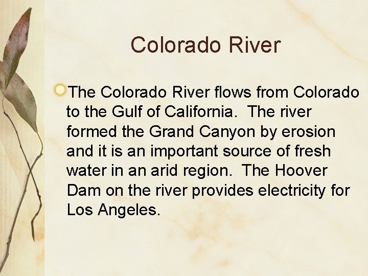 Colorado River The Colorado River flows from Colorado to the Gulf of California. The