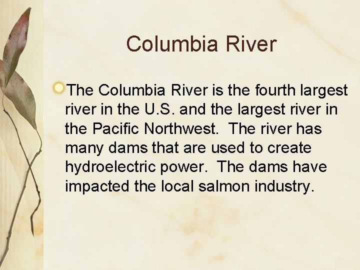 Columbia River The Columbia River is the fourth largest river in the U. S.