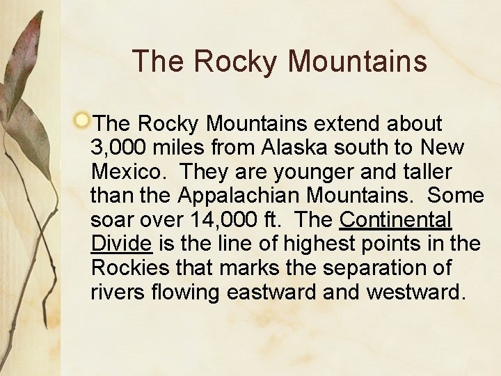 The Rocky Mountains extend about 3, 000 miles from Alaska south to New Mexico.