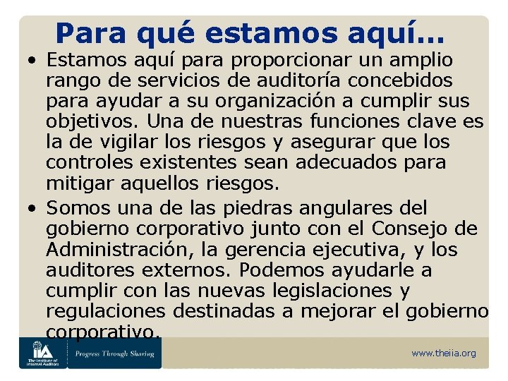 Para qué estamos aquí… • Estamos aquí para proporcionar un amplio rango de servicios