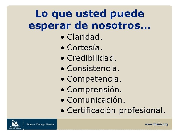 Lo que usted puede esperar de nosotros… • Claridad. • Cortesía. • Credibilidad. •
