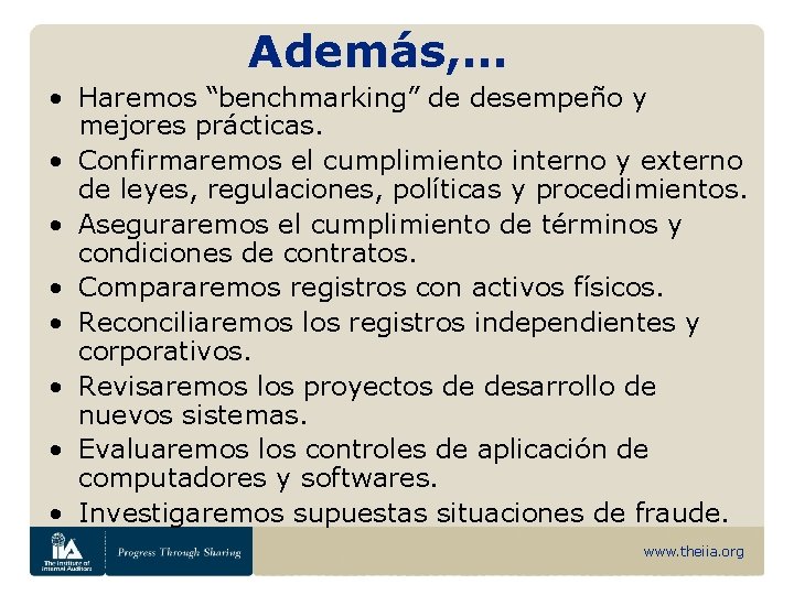 Además, … • Haremos “benchmarking” de desempeño y mejores prácticas. • Confirmaremos el cumplimiento