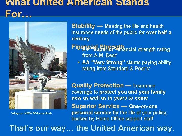 What United American Stands For… Stability — Meeting the life and health insurance needs What United American Stands For… Stability — Meeting the life and health insurance needs