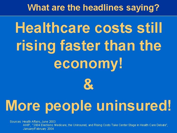 What are the headlines saying? Healthcare costs still rising faster than the economy! & What are the headlines saying? Healthcare costs still rising faster than the economy! &