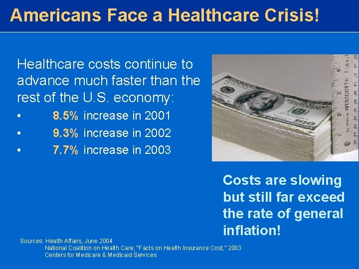 Americans Face a Healthcare Crisis! Healthcare costs continue to advance much faster than the Americans Face a Healthcare Crisis! Healthcare costs continue to advance much faster than the