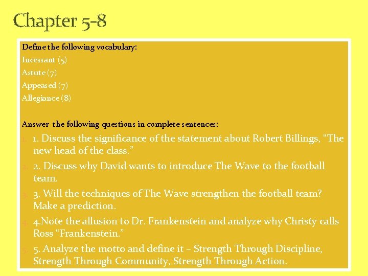 Chapter 5 -8 Define the following vocabulary: Incessant (5) Astute (7) Appeased (7) Allegiance