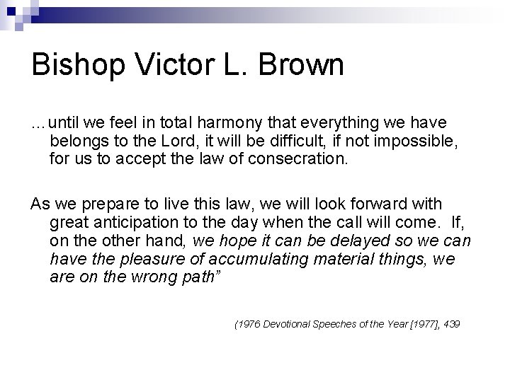 Bishop Victor L. Brown …until we feel in total harmony that everything we have