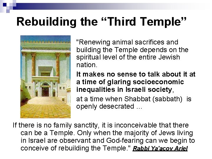 Rebuilding the “Third Temple” "Renewing animal sacrifices and building the Temple depends on the