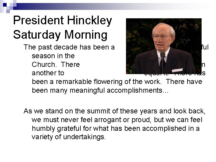 President Hinckley Saturday Morning The past decade has been a wonderful season in the