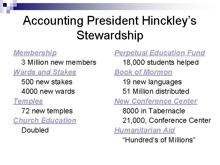 Accounting President Hinckley’s Stewardship Membership 3 Million new members Wards and Stakes 500 new