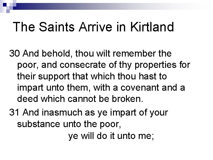 The Saints Arrive in Kirtland 30 And behold, thou wilt remember the poor, and