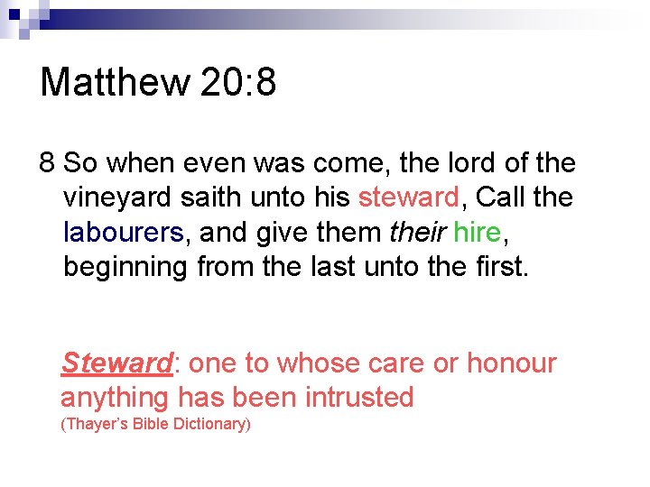Matthew 20: 8 8 So when even was come, the lord of the vineyard