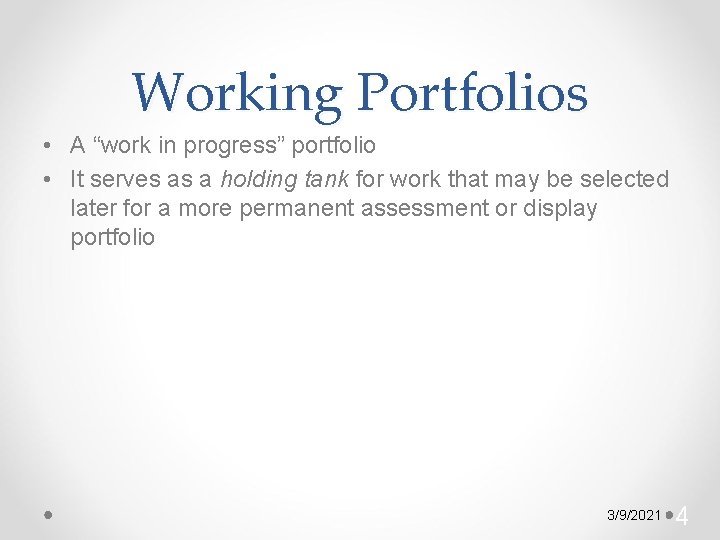 Working Portfolios • A “work in progress” portfolio • It serves as a holding