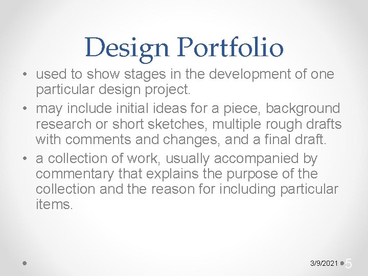 Design Portfolio • used to show stages in the development of one particular design