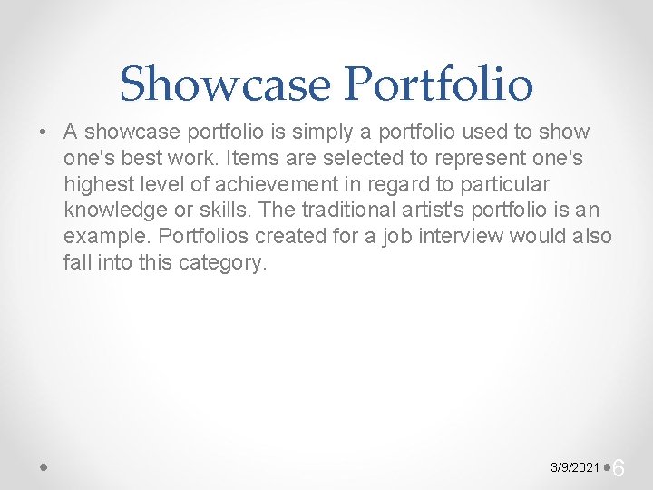 Showcase Portfolio • A showcase portfolio is simply a portfolio used to show one's
