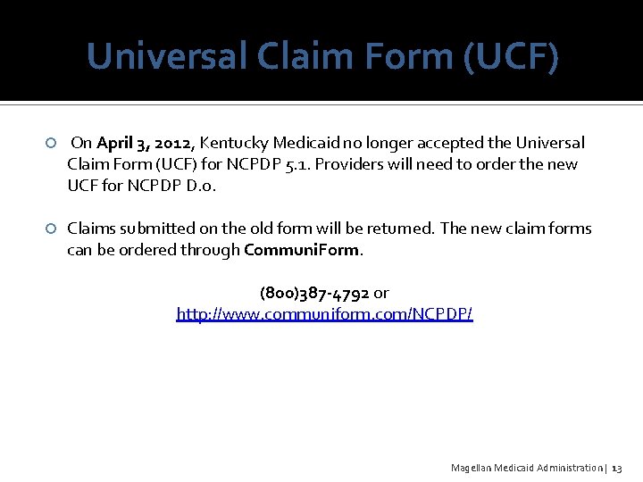 Universal Claim Form (UCF) On April 3, 2012, Kentucky Medicaid no longer accepted the