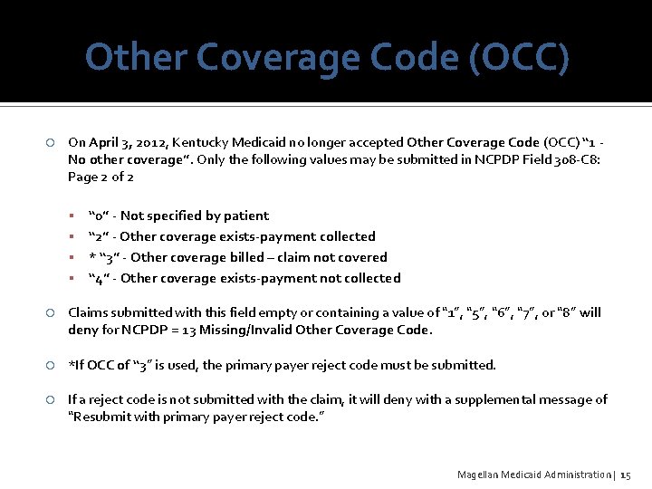 Other Coverage Code (OCC) On April 3, 2012, Kentucky Medicaid no longer accepted Other