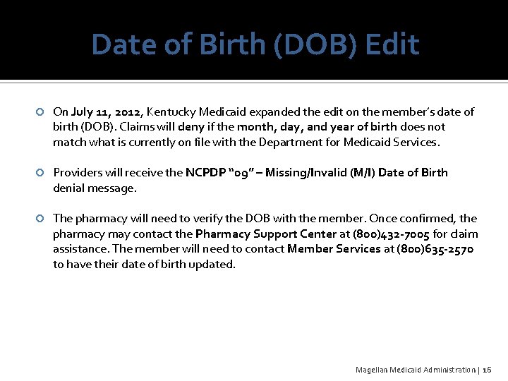 Date of Birth (DOB) Edit On July 11, 2012, Kentucky Medicaid expanded the edit