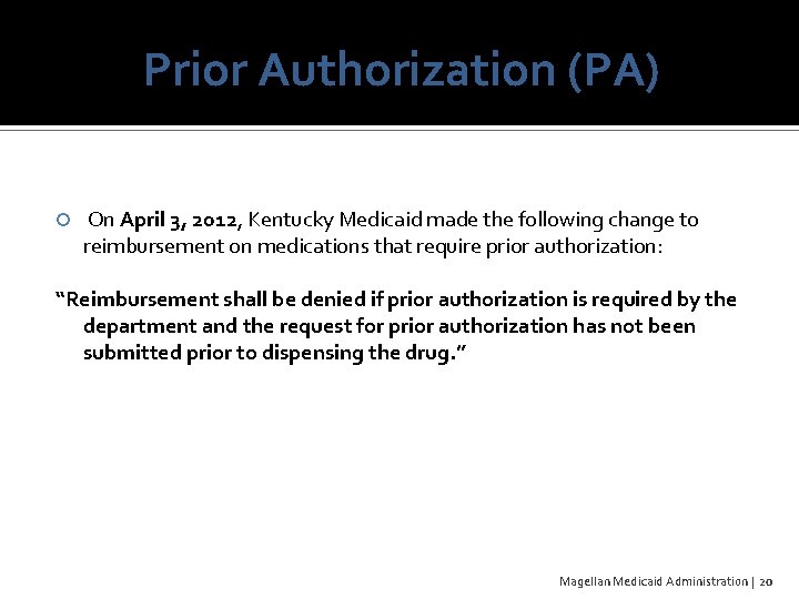 Prior Authorization (PA) On April 3, 2012, Kentucky Medicaid made the following change to