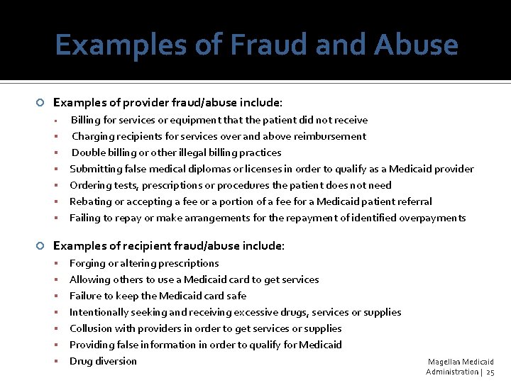 Examples of Fraud and Abuse Examples of provider fraud/abuse include: Billing for services or