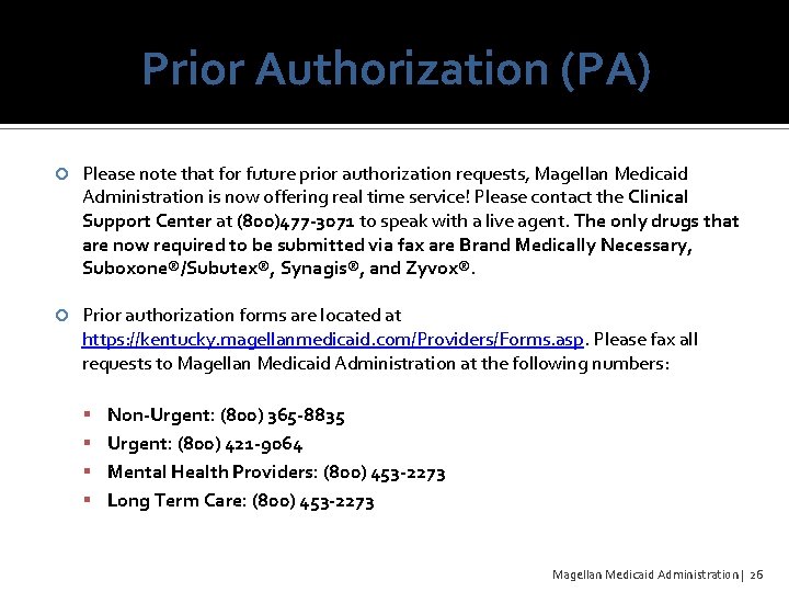 Prior Authorization (PA) Please note that for future prior authorization requests, Magellan Medicaid Administration